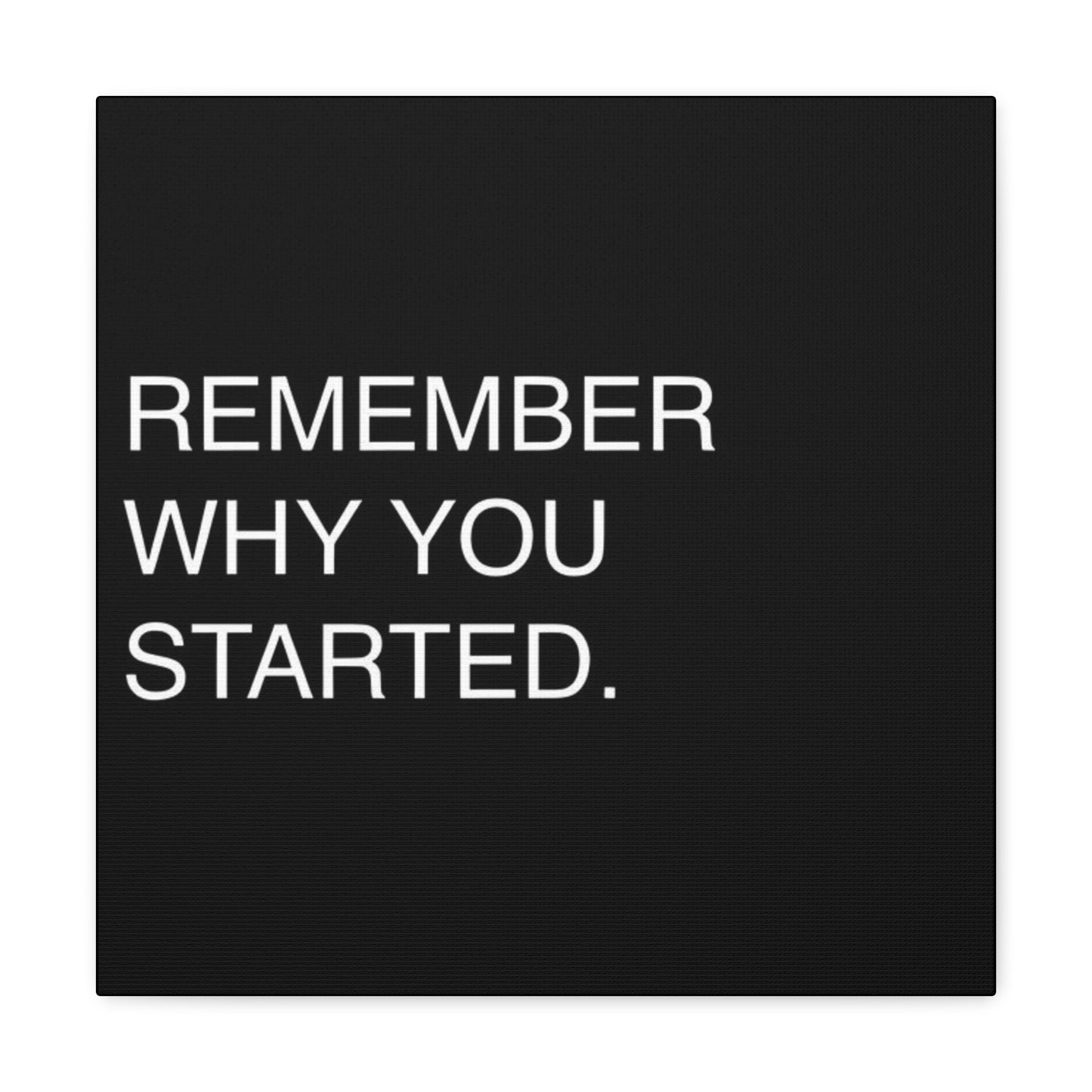 Remember Why You Started