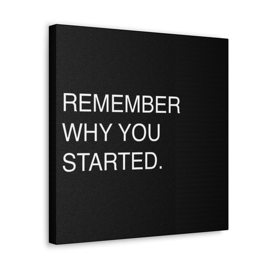 Remember Why You Started